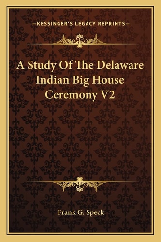 A Study Of The Delaware Indian Big House Ceremony V2
