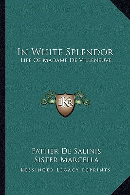 In White Splendor: Life Of Madame De Villeneuve