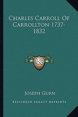Charles Carroll Of Carrollton 1737-1832