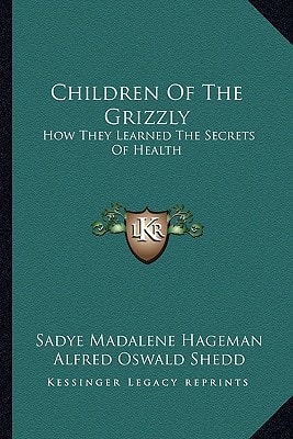 Children Of The Grizzly: How They Learned The Secrets Of Health