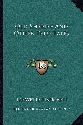 Old Sheriff And Other True Tales