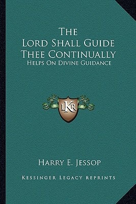 The Lord Shall Guide Thee Continually: Helps On Divine Guidance