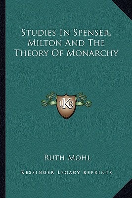 Studies In Spenser, Milton And The Theory Of Monarchy