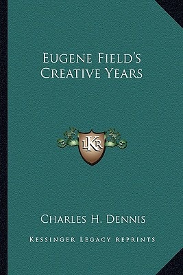 Eugene Field's Creative Years