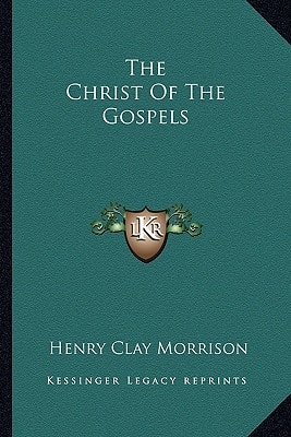 The Christ Of The Gospels
