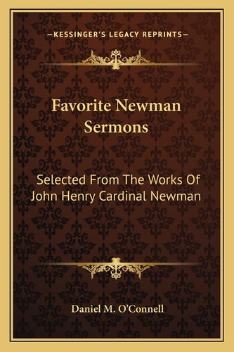 Favorite Newman Sermons: Selected From The Works Of John Henry Cardinal Newman