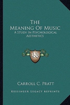 The Meaning Of Music: A Study In Psychological Aesthetics