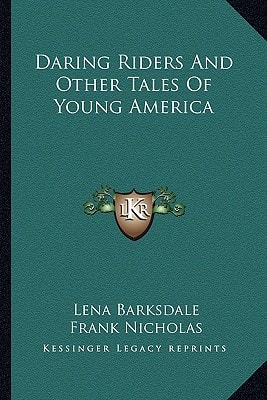 Daring Riders And Other Tales Of Young America