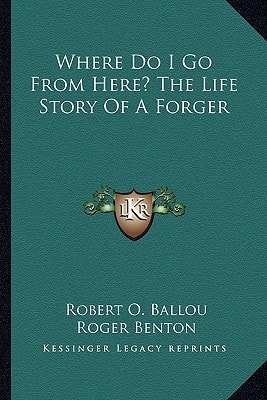 Where Do I Go From Here? The Life Story Of A Forger