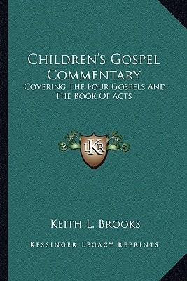 Children's Gospel Commentary: Covering The Four Gospels And The Book Of Acts