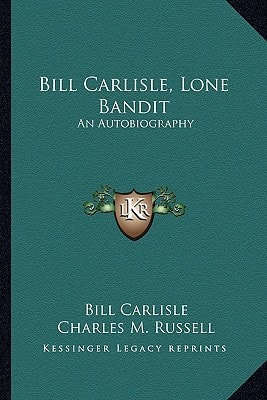 Bill Carlisle, Lone Bandit: An Autobiography