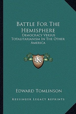 Battle For The Hemisphere: Democracy Versus Totalitarianism In The Other America