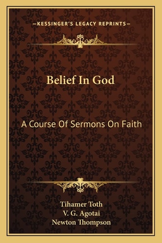 Belief In God: A Course Of Sermons On Faith