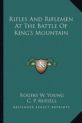 Rifles And Riflemen At The Battle Of King's Mountain