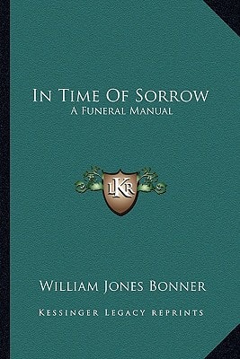 In Time Of Sorrow: A Funeral Manual