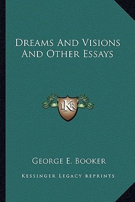 Dreams And Visions And Other Essays