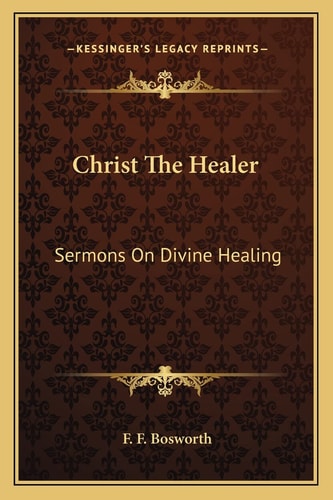 Christ The Healer: Sermons On Divine Healing