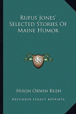 Rufus Jones' Selected Stories Of Maine Humor