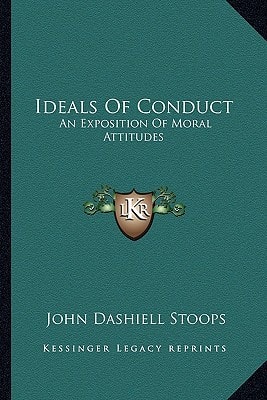 Ideals Of Conduct: An Exposition Of Moral Attitudes