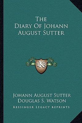 The Diary Of Johann August Sutter