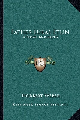 Father Lukas Etlin: A Short Biography