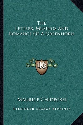 The Letters, Musings And Romance Of A Greenhorn