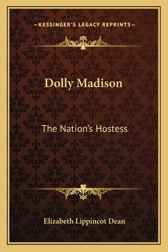 Dolly Madison: The Nation's Hostess