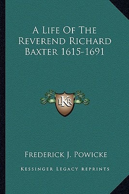 A Life Of The Reverend Richard Baxter 1615-1691