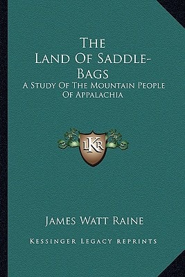The Land Of Saddle-Bags: A Study Of The Mountain People Of Appalachia
