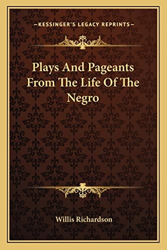 Plays And Pageants From The Life Of The Negro