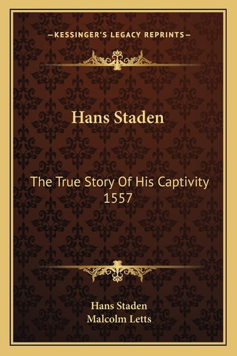 Hans Staden: The True Story Of His Captivity 1557