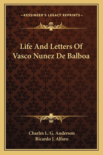 Life And Letters Of Vasco Nunez De Balboa