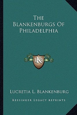 The Blankenburgs Of Philadelphia