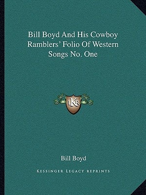 Bill Boyd And His Cowboy Ramblers' Folio Of Western Songs No. One