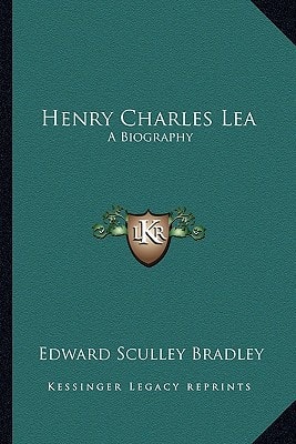 Henry Charles Lea: A Biography