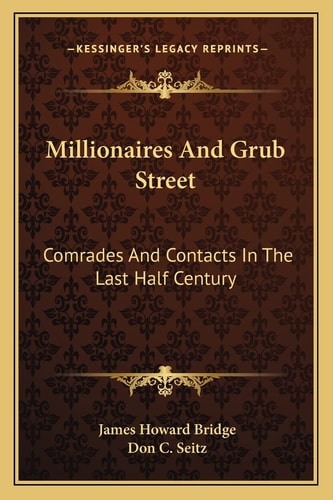 Millionaires And Grub Street: Comrades And Contacts In The Last Half Century