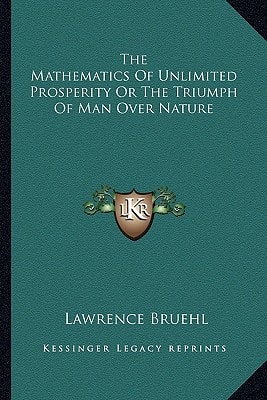 The Mathematics Of Unlimited Prosperity Or The Triumph Of Man Over Nature