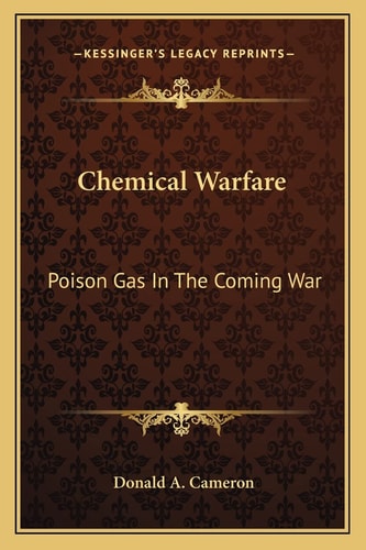 Chemical Warfare: Poison Gas In The Coming War