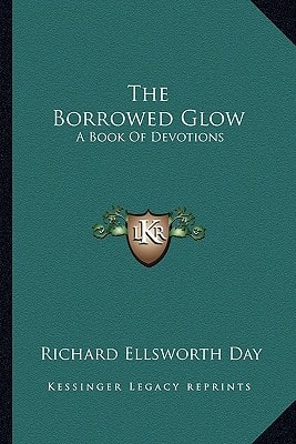 The Borrowed Glow: A Book Of Devotions