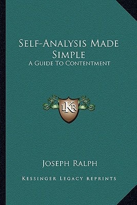 Self-Analysis Made Simple: A Guide To Contentment