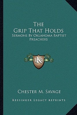 The Grip That Holds: Sermons By Oklahoma Baptist Preachers