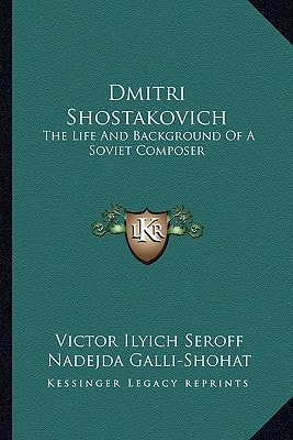 Dmitri Shostakovich: The Life And Background Of A Soviet Composer