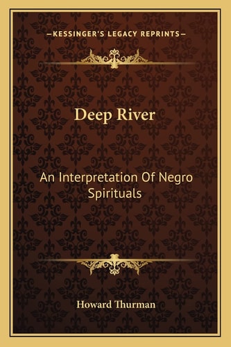 Deep River: An Interpretation Of Negro Spirituals