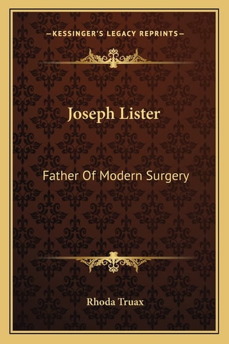 Joseph Lister: Father Of Modern Surgery
