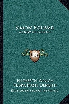 Simon Bolivar: A Story Of Courage