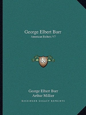 George Elbert Burr: American Etchers V7