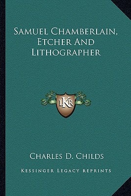 Samuel Chamberlain, Etcher And Lithographer