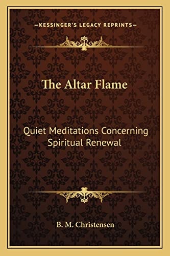 The Altar Flame: Quiet Meditations Concerning Spiritual Renewal