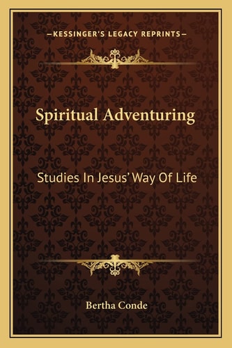 Spiritual Adventuring: Studies In Jesus' Way Of Life