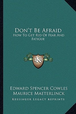 Don't Be Afraid: How To Get Rid Of Fear And Fatigue